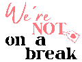 We're NOT On A Break